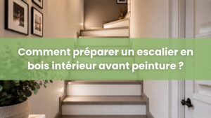 Comment préparer un escalier en bois intérieur avant peinture ?